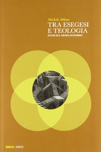 Tra esegesi e teologia. Studi sul neoplatonismo - Librerie.coop Tra esegesi e teologia. Studi sul neoplatonismo - Librerie.coop