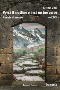 Verrà il mattino e avrà un tuo verso - Vol. 17 - Librerie.coop