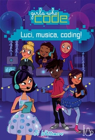Luci, musica, coding! Girls who code - Librerie.coop