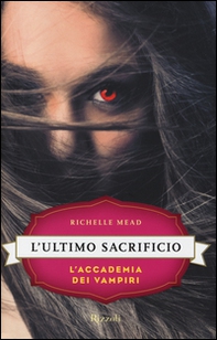 L'ultimo sacrificio. L'accademia dei vampiri - Librerie.coop
