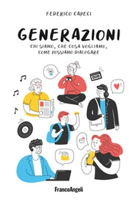 Generazioni. Chi siamo, che cosa vogliamo, come possiamo dialogare - Librerie.coop