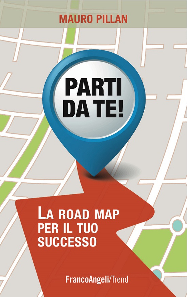 Parti da te! La road map per il tuo successo - Librerie.coop Parti da te! La road map per il tuo successo - Librerie.coop
