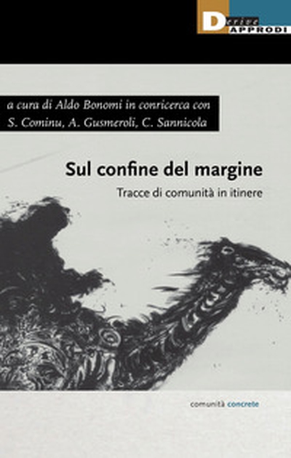 Sul confine del margine. Tracce di comunità in itinere - Librerie.coop Sul confine del margine. Tracce di comunità in itinere - Librerie.coop