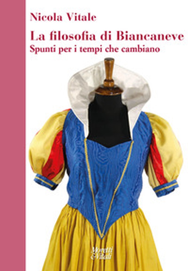 La filosofia di Biancaneve. Spunti per i tempi che cambiano - Librerie.coop La filosofia di Biancaneve. Spunti per i tempi che cambiano - Librerie.coop
