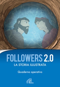 Followers 2.0. La storia illustrata. Quaderno operativo - Librerie.coop
