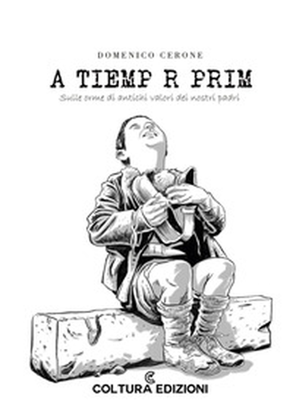 A tiemp r prim. Sulle orme di antichi valori dei nostri padri - Librerie.coop