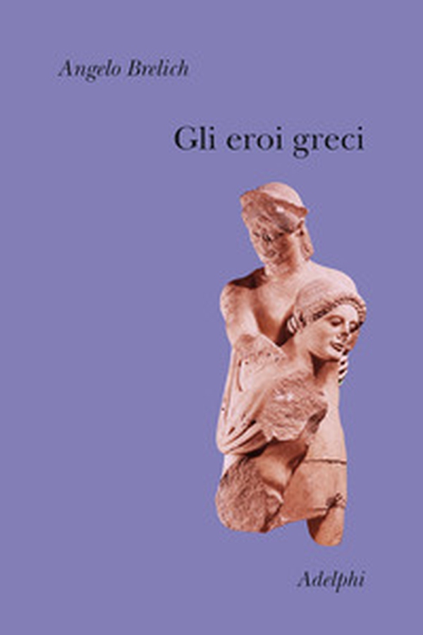 Gli eroi greci - Librerie.coop Gli eroi greci - Librerie.coop