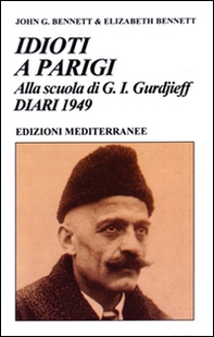 Idioti a Parigi. Alla scuola di G. I. Gurdjieff. Diari 1949 - Librerie.coop