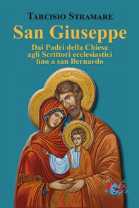 San Giuseppe. Dai Padri della Chiesa agli Scrittori ecclesiastici fino a san Bernardo - Librerie.coop