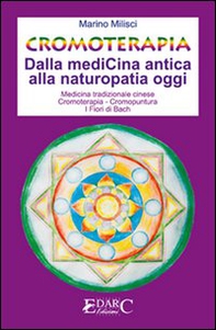 Cromoterapia. Dalla medicina antica alla naturopatia oggi - Librerie.coop