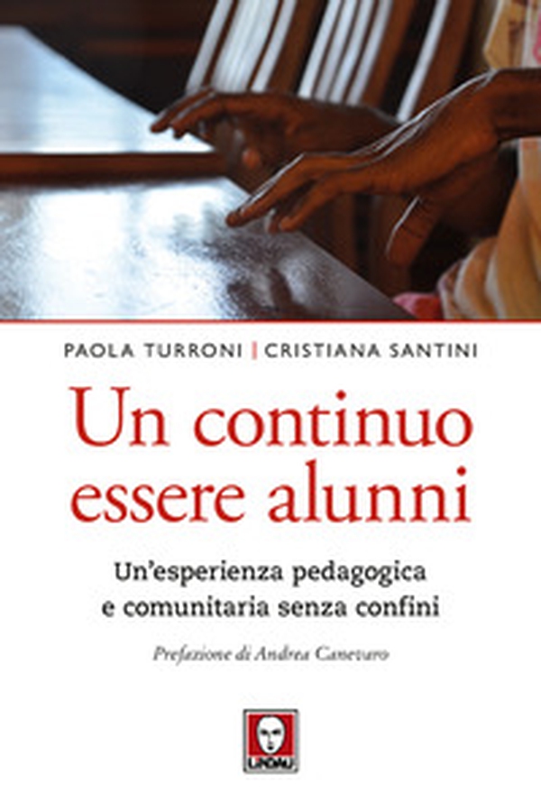 Un continuo essere alunni. Un'esperienza pedagogica e comunitaria senza confini - Librerie.coop Un continuo essere alunni. Un'esperienza pedagogica e comunitaria senza confini - Librerie.coop