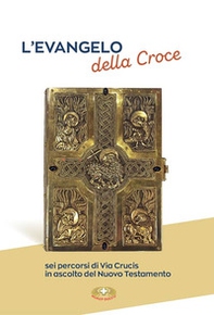 L'evangelo della croce. Sei percorsi di Via Crucis in ascolto del Nuovo Testamento - Librerie.coop