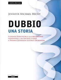 Il dubbio. Una storia. I grandi dubitatori e la loro eredità innovatrice, da Socrate e Gesù a Thomas Jefferson ed Emily Dickinson - Librerie.coop Il dubbio. Una storia. I grandi dubitatori e la loro eredità innovatrice, da Socrate e Gesù a Thomas Jefferson ed Emily Dickinson - Librerie.coop