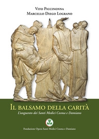 Il balsamo della carità. L'unguento dei Santi Medici Cosma e Damiano - Librerie.coop