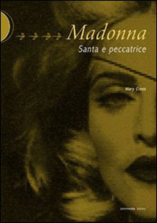 Madonna. Santa e peccatrice - Librerie.coop Madonna. Santa e peccatrice - Librerie.coop