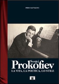Sergej Prokofiev. La vita, la poetica, lo stile - Librerie.coop