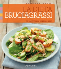 La dieta bruciagrassi. 50 ricette per perdere peso - Librerie.coop La dieta bruciagrassi. 50 ricette per perdere peso - Librerie.coop