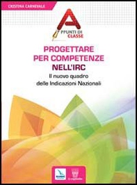 Progettare per competenze nell'Irc. Il nuovo quadro delle Indicazioni Nazionali - Librerie.coop Progettare per competenze nell'Irc. Il nuovo quadro delle Indicazioni Nazionali - Librerie.coop