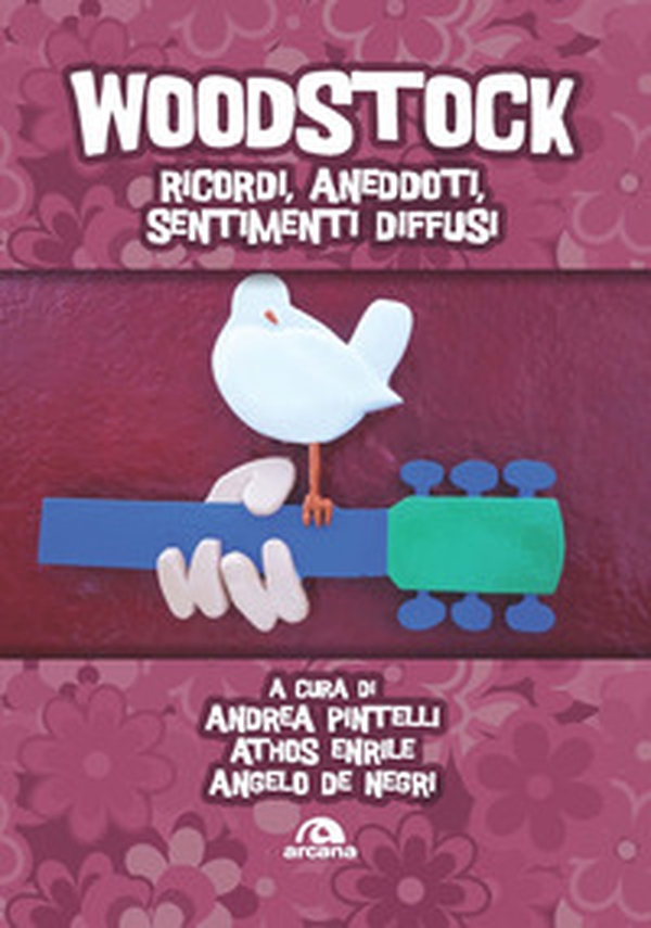 Woodstock. Ricordi, aneddoti, sentimenti diffusi - Librerie.coop Woodstock. Ricordi, aneddoti, sentimenti diffusi - Librerie.coop