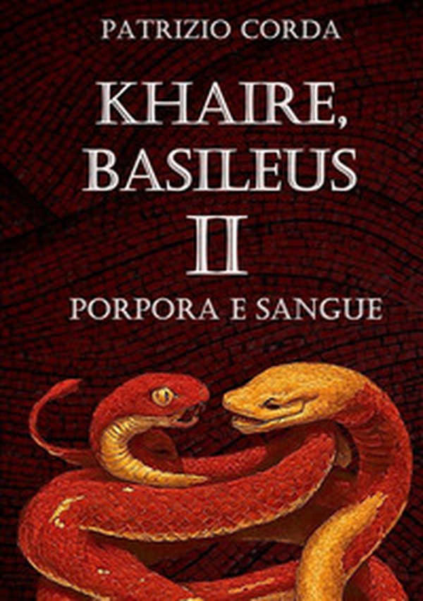 Porpora e sangue. Khaire, Basileus - Vol. 2 - Librerie.coop Porpora e sangue. Khaire, Basileus - Vol. 2 - Librerie.coop