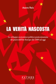 La verità nascosta. Lo sviluppo economico politico postcomunista dei paesi dell'Est Europa dal 1989 ad oggi - Librerie.coop