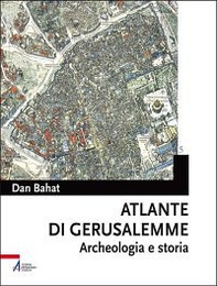 Atlante di Gerusalemme. Archeologia e storia - Librerie.coop