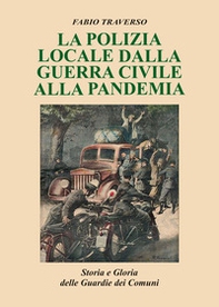 La polizia locale dalla guerra civile alla pandemia. Storia e gloria delle Guardie dei comuni - Librerie.coop