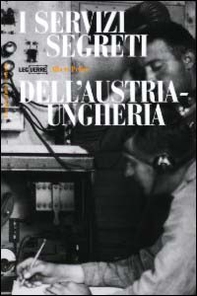 I servizi segreti dell'Austria-Ungheria - Librerie.coop