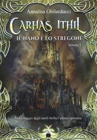Il nano e lo stregone. Carhas Ithil - Vol. 3 - Librerie.coop