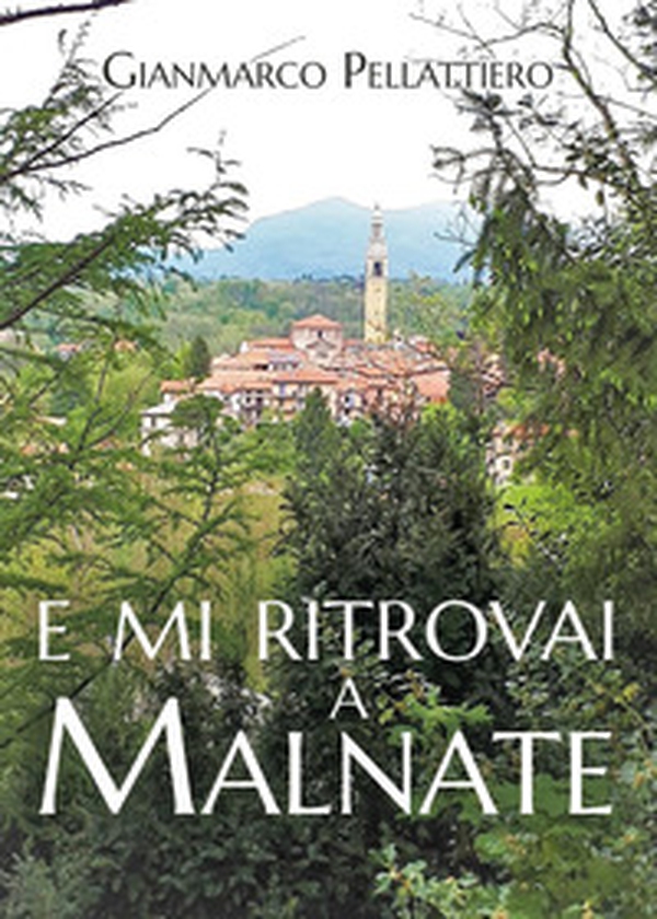 E mi ritrovai a Malnate - Librerie.coop E mi ritrovai a Malnate - Librerie.coop