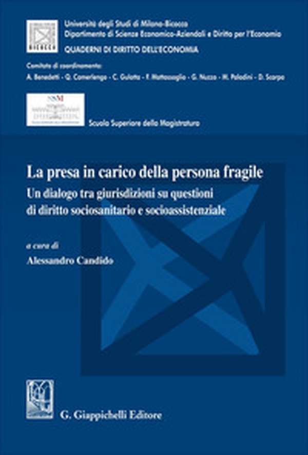 La presa in carico della persona fragile. Un dialogo tra giurisdizioni su questioni di diritto sociosanitario e socioassistenziale - Librerie.coop