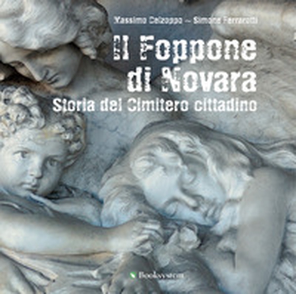 Il Foppone di Novara. Storia del cimitero cittadino - Librerie.coop Il Foppone di Novara. Storia del cimitero cittadino - Librerie.coop