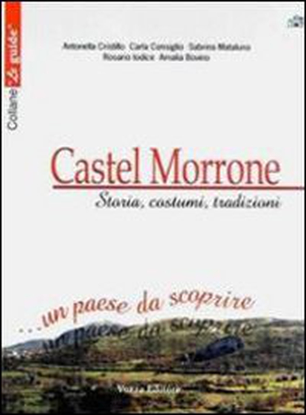 Castel Morrone. Storia, costumi, tradizioni... Un paese da scoprire - Librerie.coop