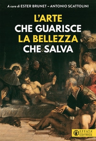 L'arte che guarisce la bellezza che salva-Art that cures. Beauty that saves - Librerie.coop L'arte che guarisce la bellezza che salva-Art that cures. Beauty that saves - Librerie.coop