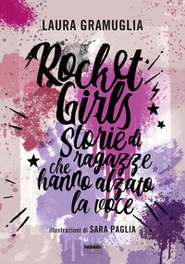 Rocket girls. Storie di ragazze che hanno alzato la voce! - Librerie.coop Rocket girls. Storie di ragazze che hanno alzato la voce! - Librerie.coop