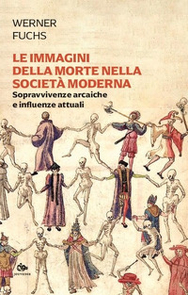 Le immagini della morte nella società moderna. Sopravvivenze arcaiche e influenze attuali - Librerie.coop Le immagini della morte nella società moderna. Sopravvivenze arcaiche e influenze attuali - Librerie.coop