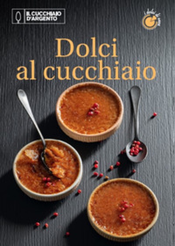 Il Cucchiaio d'Argento. Dolci di casa - Vol. 2 - Librerie.coop