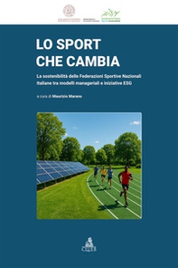 Lo sport che cambia. La sostenibilità delle Federazioni Sportive Nazionali Italiane tra modelli manageriali e iniziative ESG - Librerie.coop
