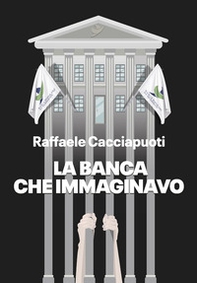 La banca che immaginavo - Librerie.coop La banca che immaginavo - Librerie.coop