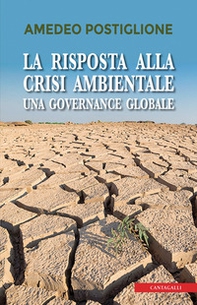 La risposta alla crisi ambientale. Una governante globale - Librerie.coop