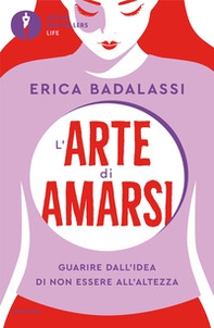 L'arte di amarsi. Guarire dall'idea di non essere all'altezza - Librerie.coop L'arte di amarsi. Guarire dall'idea di non essere all'altezza - Librerie.coop