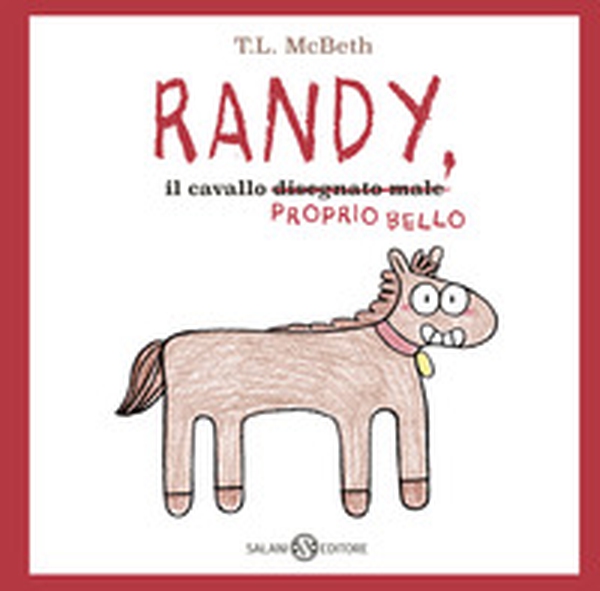 Randy, il cavallo (disegnato male) proprio bello - Librerie.coop Randy, il cavallo (disegnato male) proprio bello - Librerie.coop