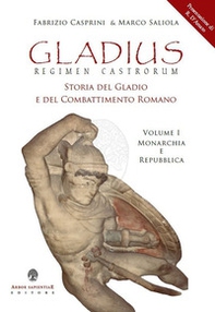 Gladius. Regimen castrorum. Storia del gladio e del combattimento romano - Librerie.coop Gladius. Regimen castrorum. Storia del gladio e del combattimento romano - Librerie.coop