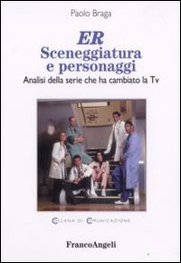 ER. Sceneggiatura e personaggi. Analisi della serie che ha cambiato la Tv - Librerie.coop ER. Sceneggiatura e personaggi. Analisi della serie che ha cambiato la Tv - Librerie.coop