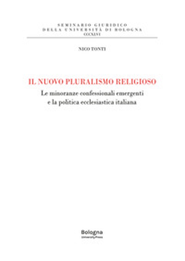 Il nuovo pluralismo religioso. Le minoranze confessionali emergenti e la politica ecclesiastica italiana - Librerie.coop Il nuovo pluralismo religioso. Le minoranze confessionali emergenti e la politica ecclesiastica italiana - Librerie.coop