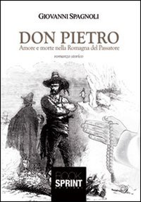 Don Pietro. Amore e morte nella Romagna del Passatore - Librerie.coop Don Pietro. Amore e morte nella Romagna del Passatore - Librerie.coop