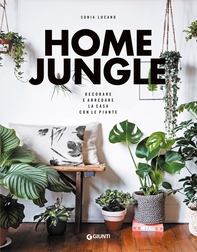 Home Jungle. Decorare e arredare la casa con le piante - Librerie.coop