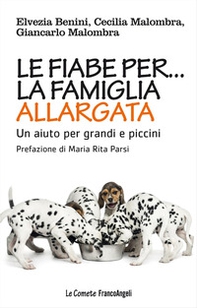 Le fiabe per la famiglia allargata. Un aiuto per grandi e piccini - Librerie.coop