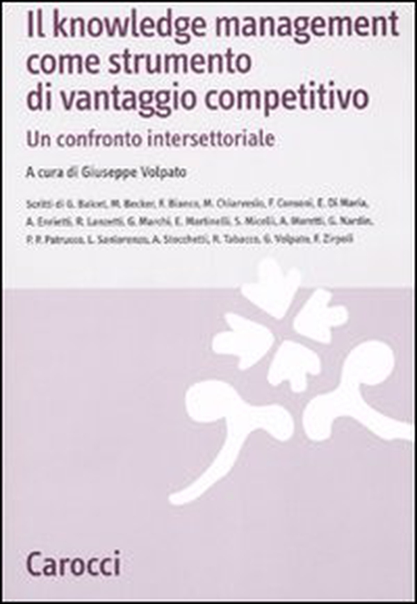 Il knowledge management come strumento di vantaggio competitivo. Un confronto intersettoriale - Librerie.coop Il knowledge management come strumento di vantaggio competitivo. Un confronto intersettoriale - Librerie.coop