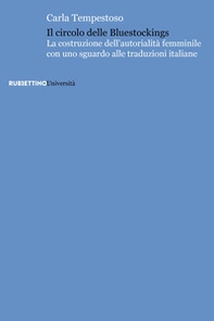 Il circolo delle bluestockings. La costruzione dell'autorialità femminile con uno sguardo alle traduzioni italiane - Librerie.coop Il circolo delle bluestockings. La costruzione dell'autorialità femminile con uno sguardo alle traduzioni italiane - Librerie.coop